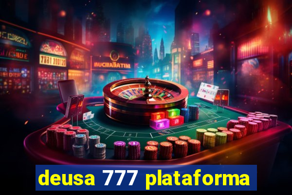 deusa 777 plataforma